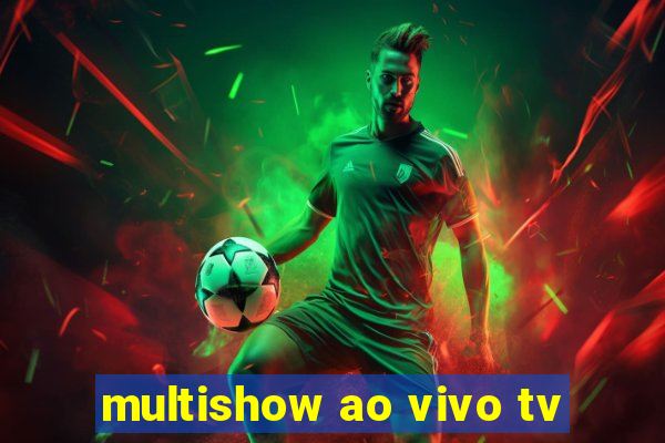 multishow ao vivo tv